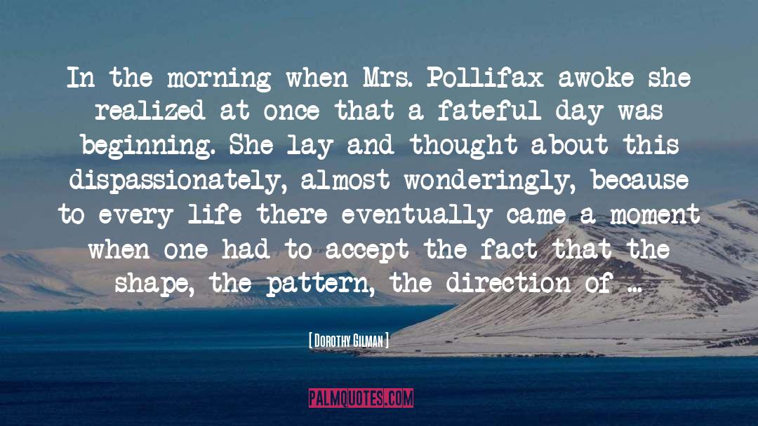 Dorothy Gilman Quotes: In the morning when Mrs.