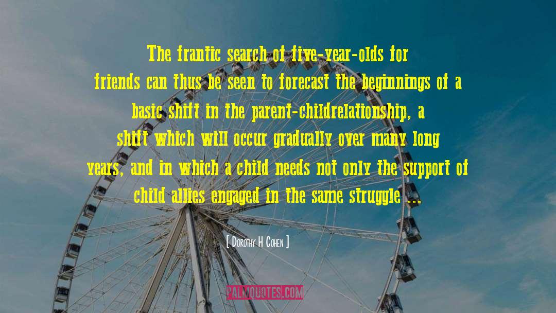 Dorothy H Cohen Quotes: The frantic search of five-year-olds