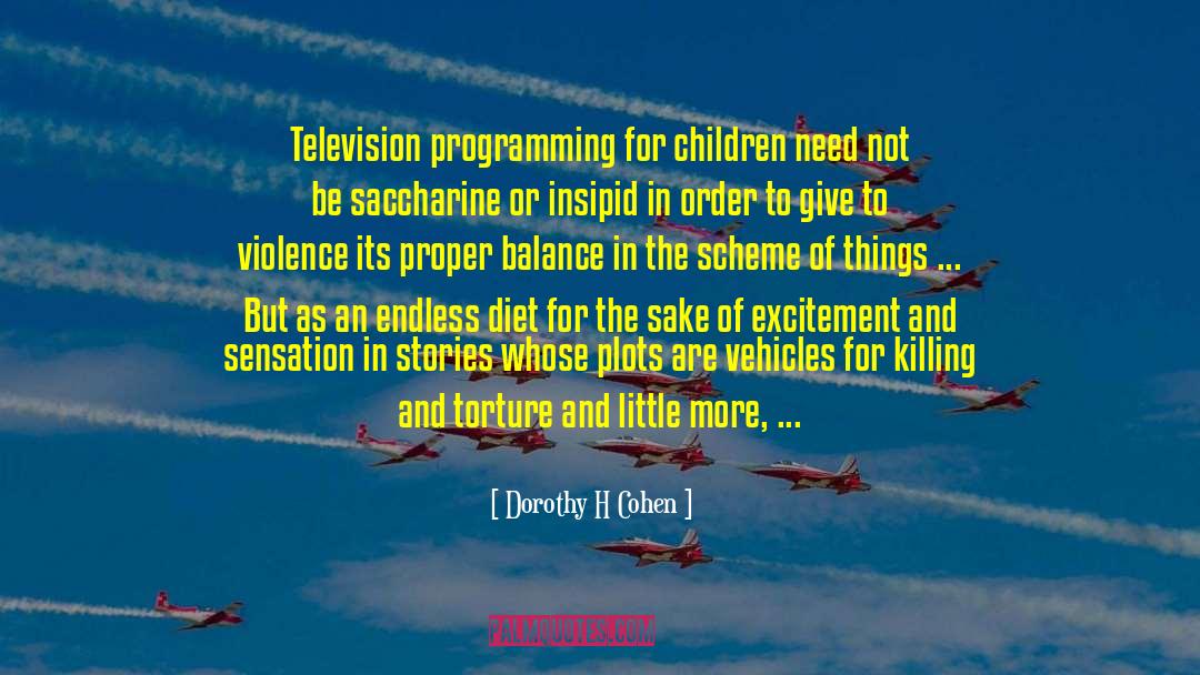 Dorothy H Cohen Quotes: Television programming for children need