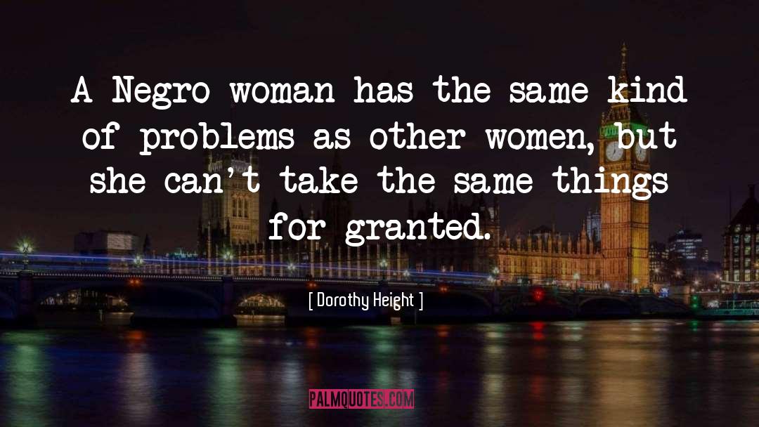 Dorothy Height Quotes: A Negro woman has the