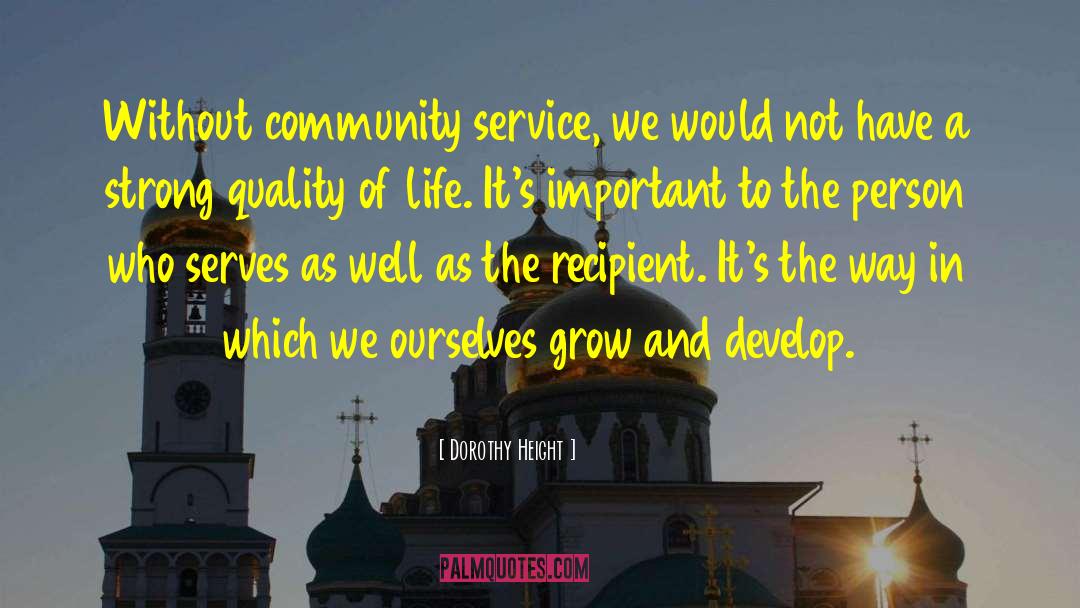Dorothy Height Quotes: Without community service, we would