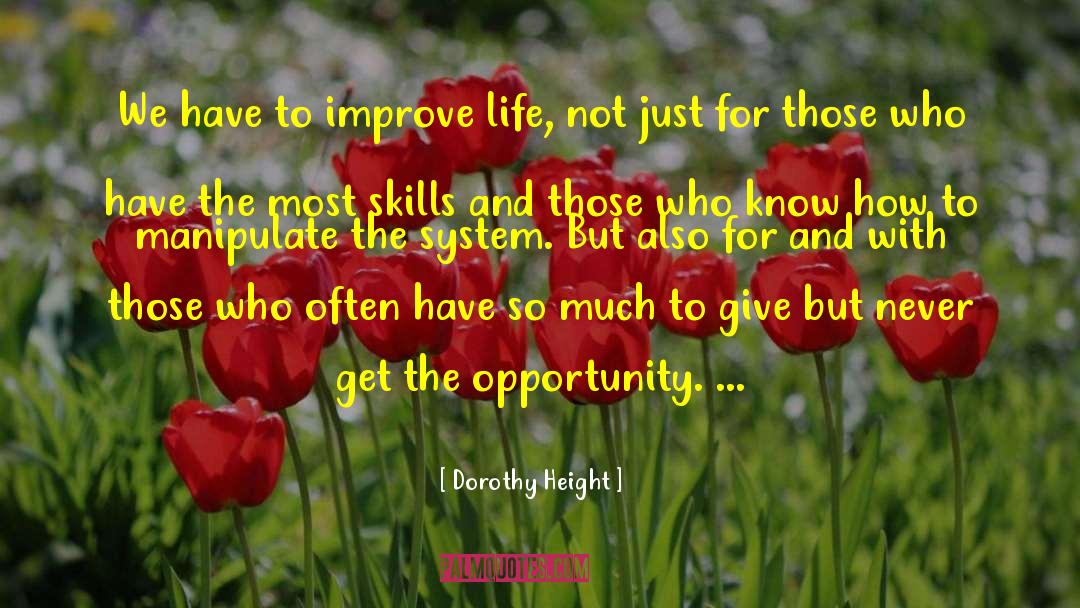 Dorothy Height Quotes: We have to improve life,