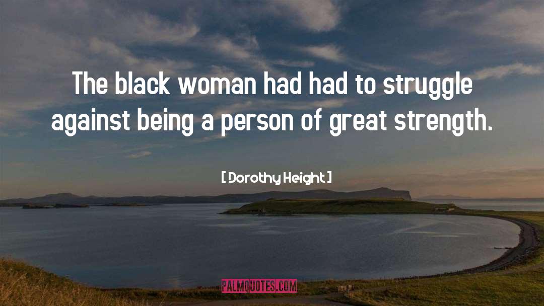 Dorothy Height Quotes: The black woman had had