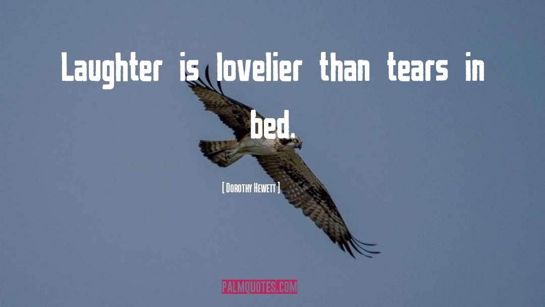 Dorothy Hewett Quotes: Laughter is lovelier than tears