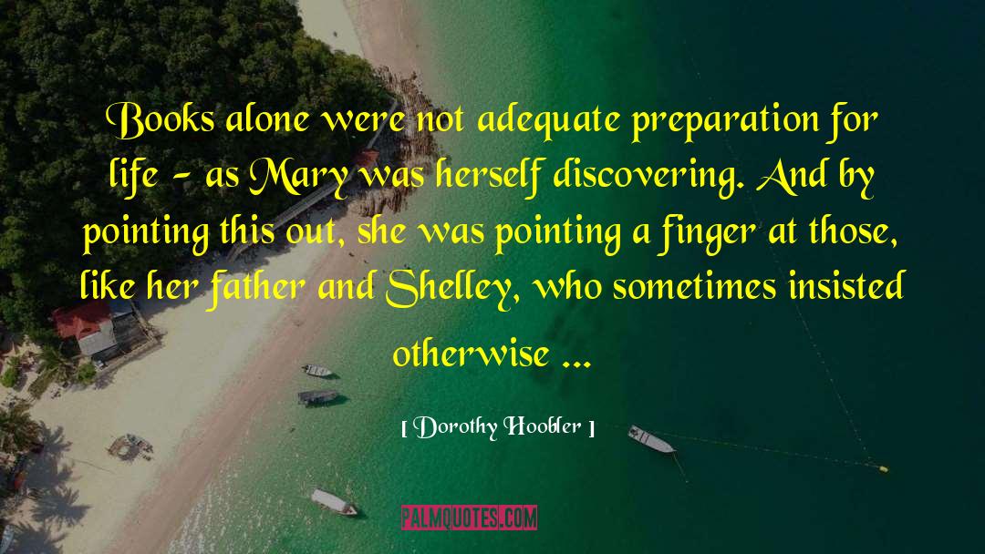 Dorothy Hoobler Quotes: Books alone were not adequate