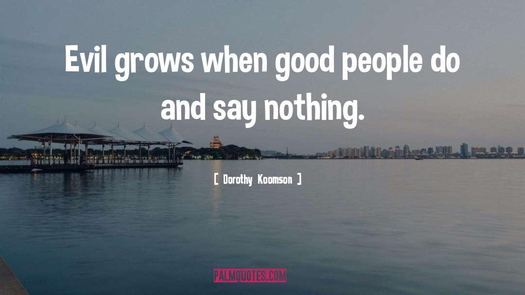 Dorothy Koomson Quotes: Evil grows when good people