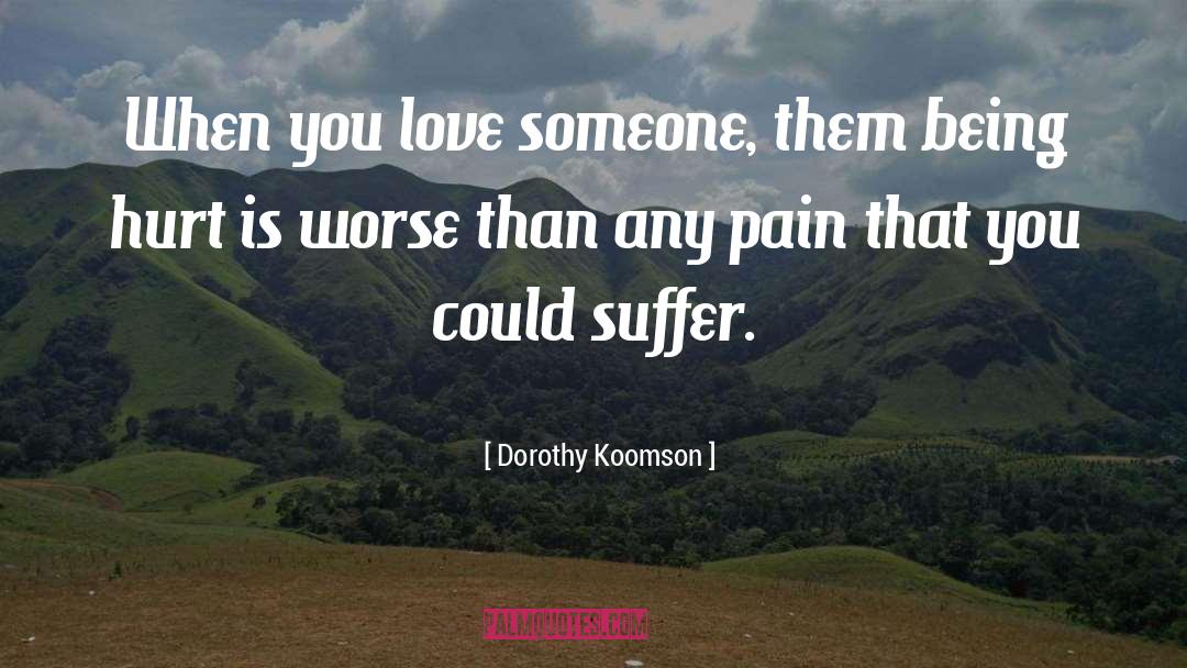 Dorothy Koomson Quotes: When you love someone, them