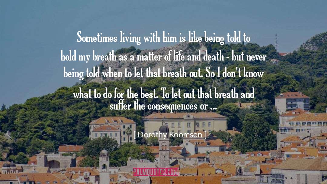 Dorothy Koomson Quotes: Sometimes living with him is