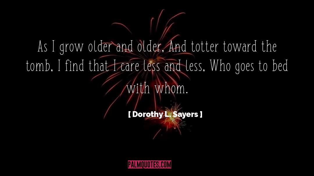 Dorothy L. Sayers Quotes: As I grow older and
