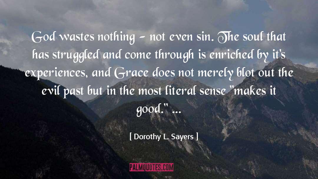 Dorothy L. Sayers Quotes: God wastes nothing - not