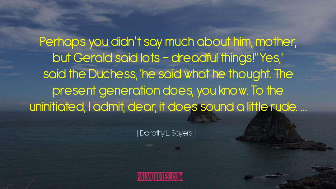 Dorothy L. Sayers Quotes: Perhaps you didn't say much