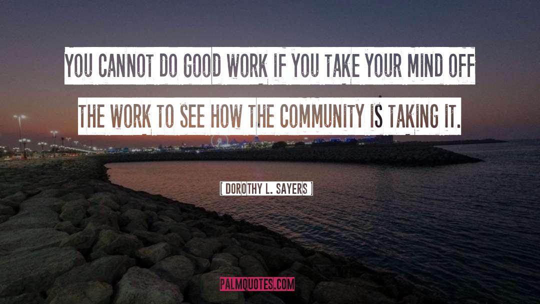 Dorothy L. Sayers Quotes: You cannot do good work