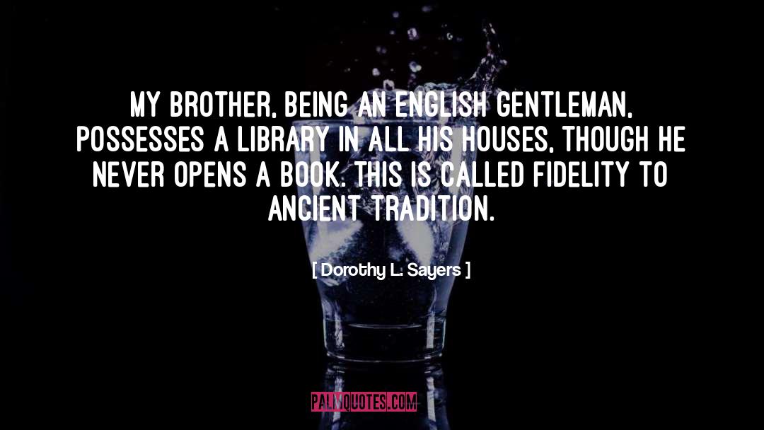 Dorothy L. Sayers Quotes: My brother, being an English