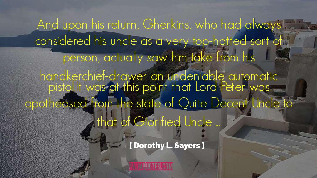 Dorothy L. Sayers Quotes: And upon his return, Gherkins,