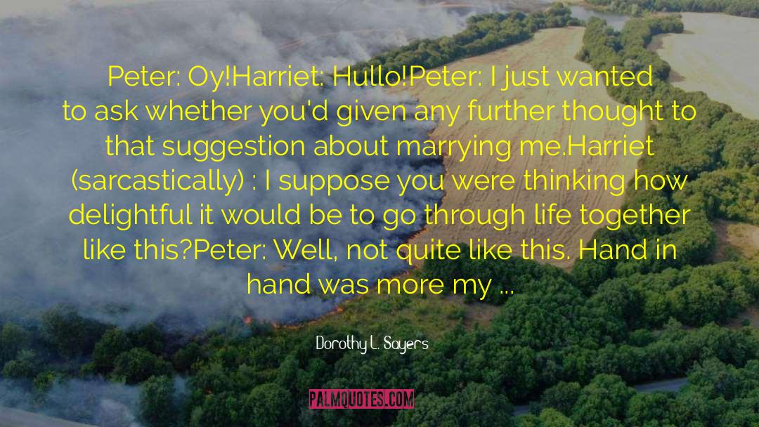 Dorothy L. Sayers Quotes: Peter: Oy!<br>Harriet: Hullo!<br>Peter: I just