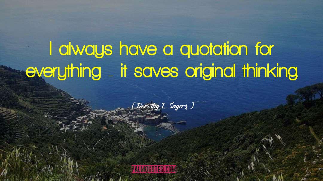 Dorothy L. Sayers Quotes: I always have a quotation