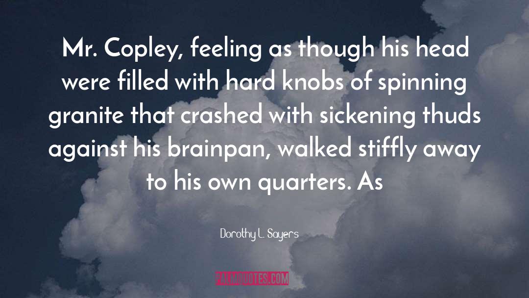 Dorothy L. Sayers Quotes: Mr. Copley, feeling as though