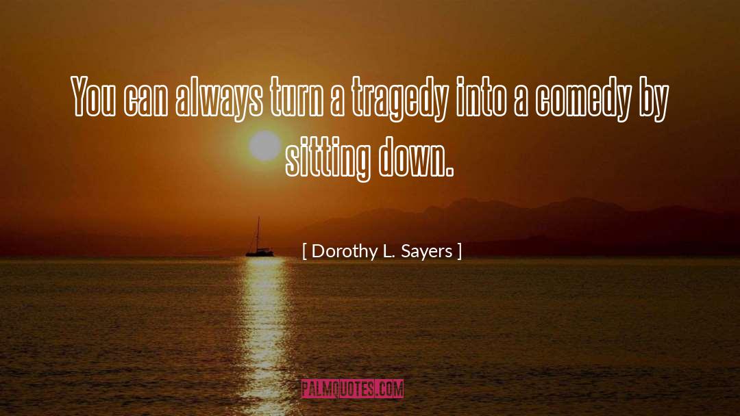 Dorothy L. Sayers Quotes: You can always turn a