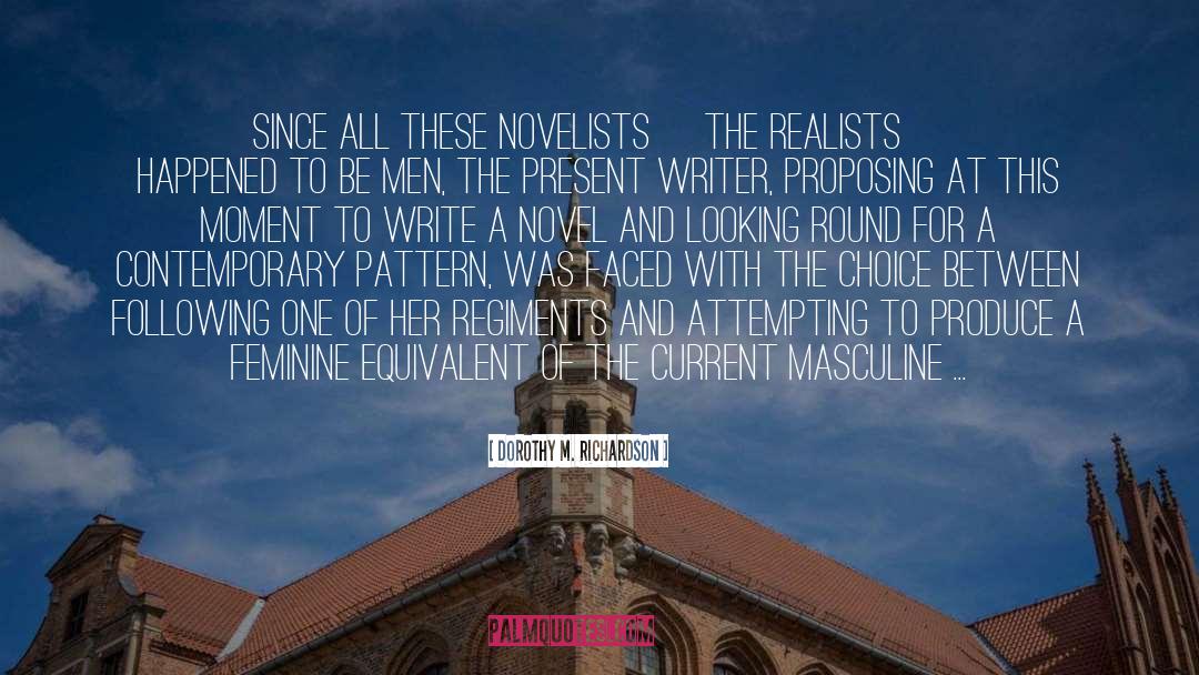 Dorothy M. Richardson Quotes: Since all these novelists [the