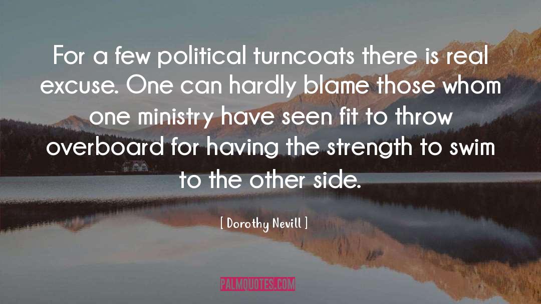 Dorothy Nevill Quotes: For a few political turncoats