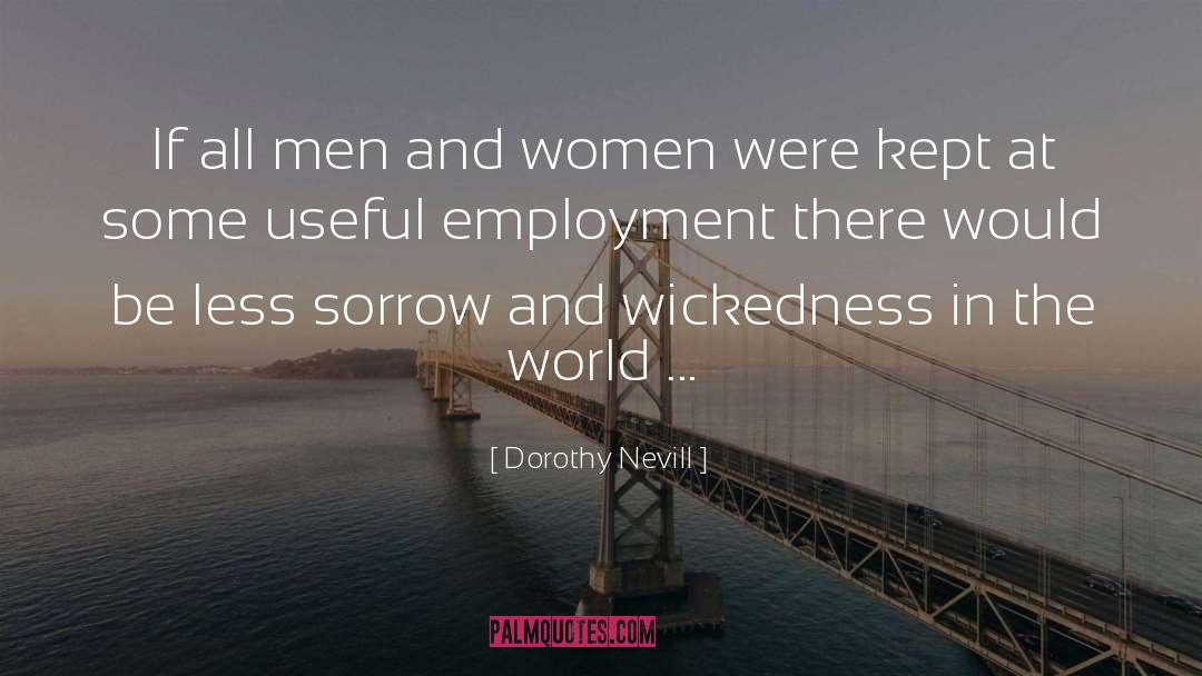 Dorothy Nevill Quotes: If all men and women