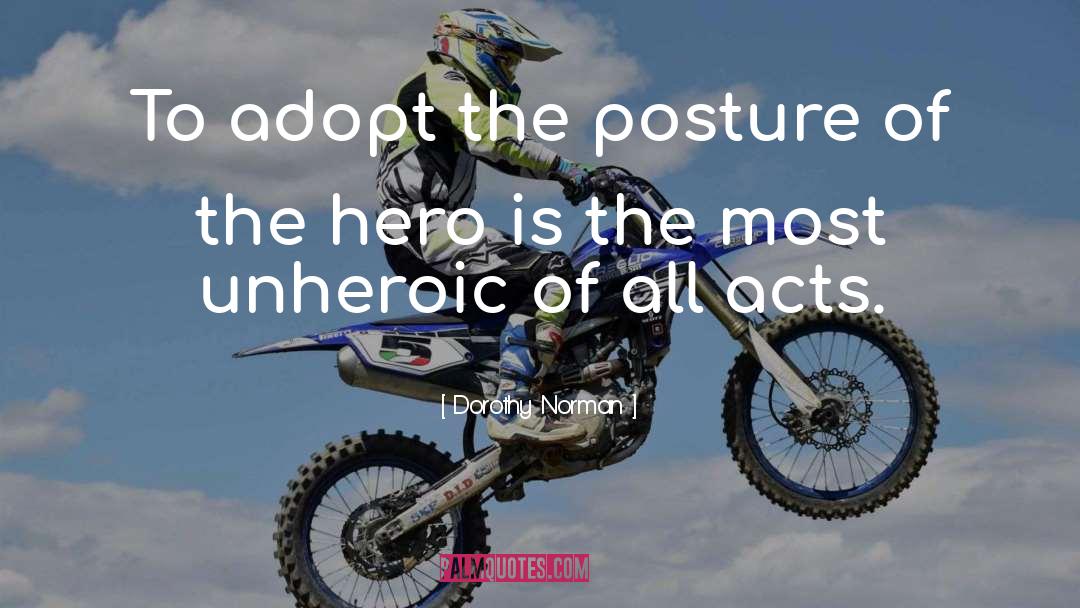 Dorothy Norman Quotes: To adopt the posture of