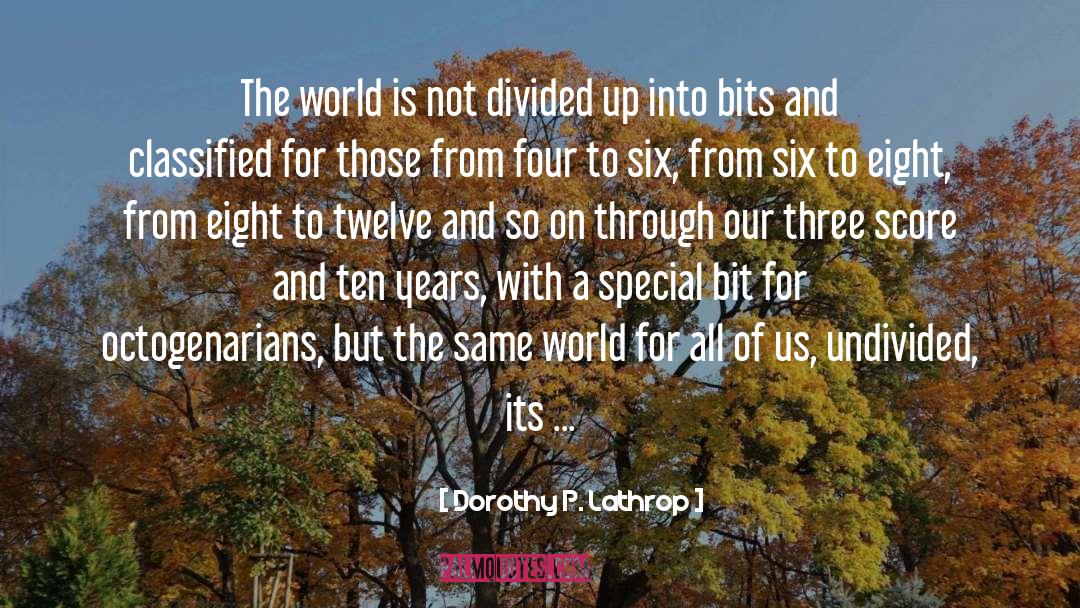 Dorothy P. Lathrop Quotes: The world is not divided