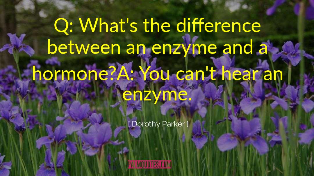 Dorothy Parker Quotes: Q: What's the difference between