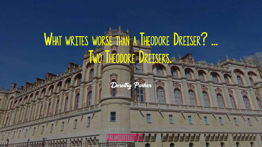 Dorothy Parker Quotes: What writes worse than a