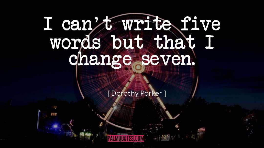 Dorothy Parker Quotes: I can't write five words