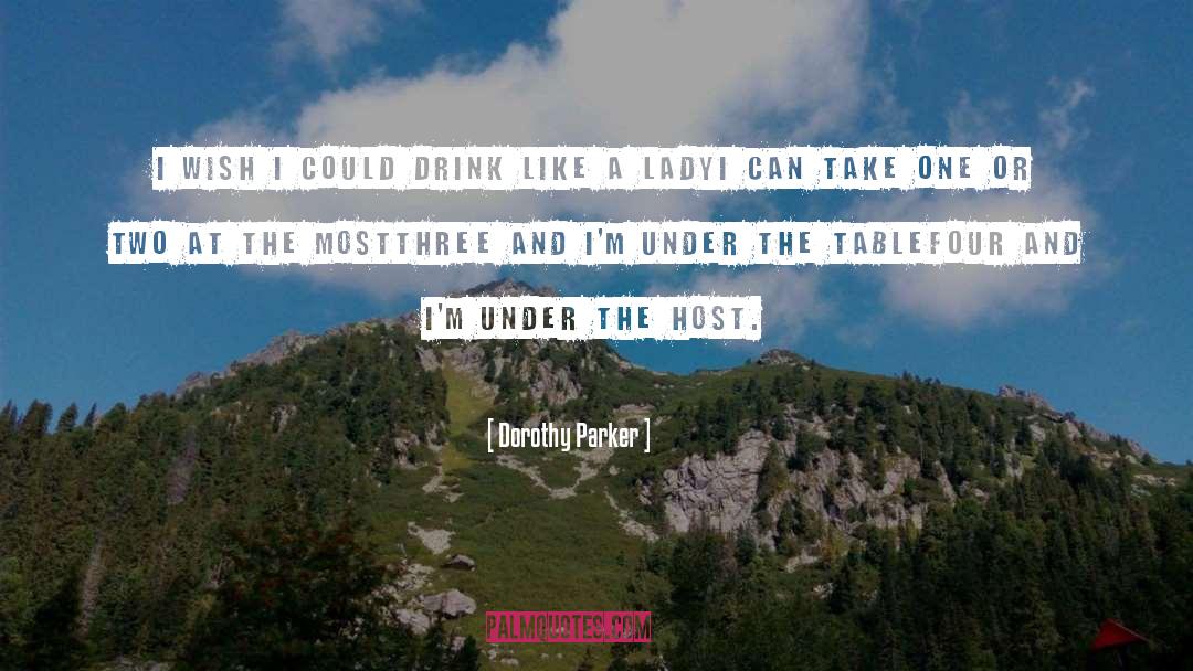 Dorothy Parker Quotes: I wish I could drink