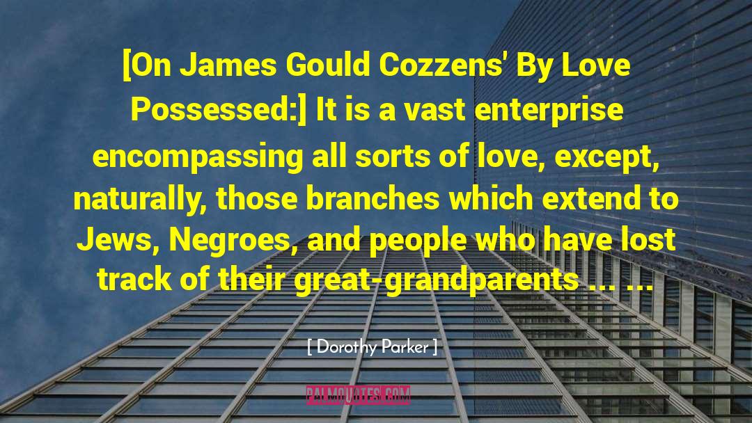 Dorothy Parker Quotes: [On James Gould Cozzens' By