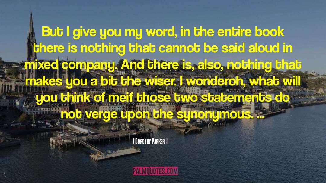 Dorothy Parker Quotes: But I give you my