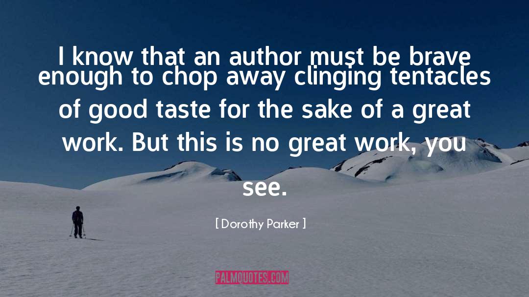 Dorothy Parker Quotes: I know that an author