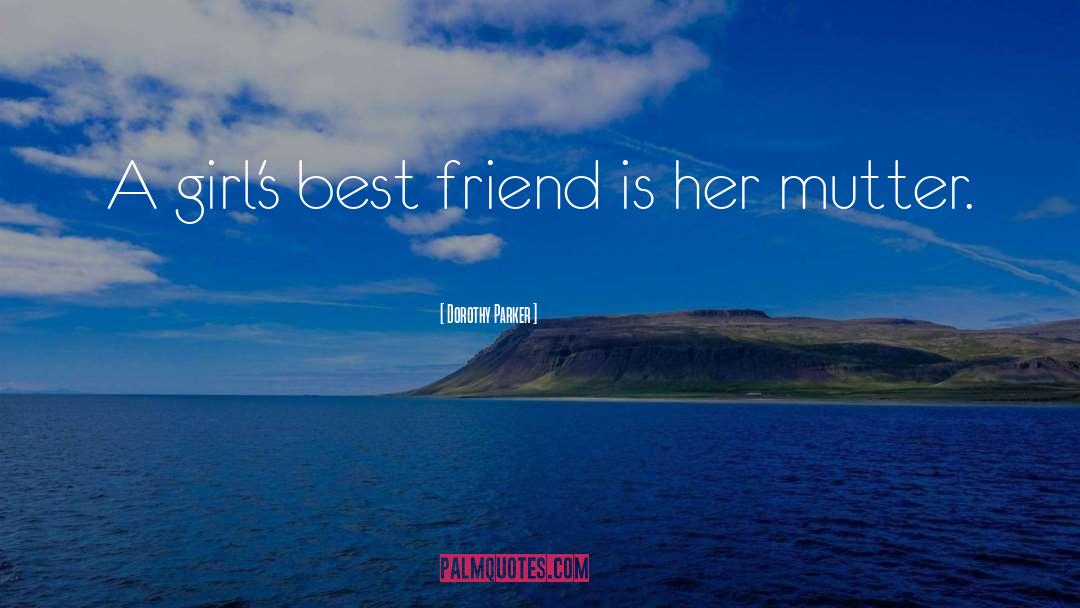Dorothy Parker Quotes: A girl's best friend is