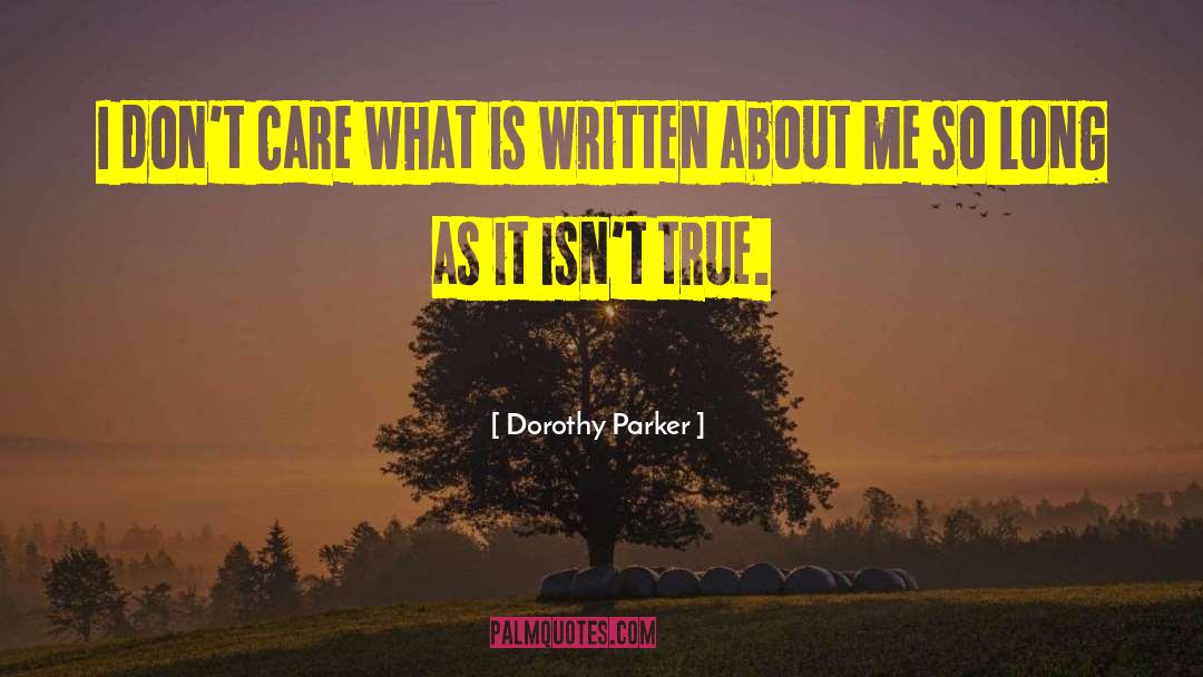 Dorothy Parker Quotes: I don't care what is