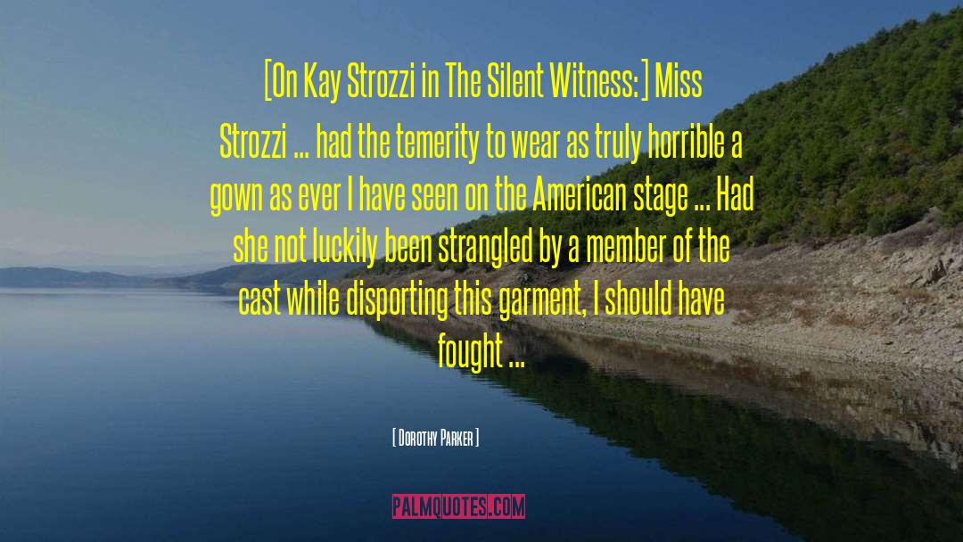 Dorothy Parker Quotes: [On Kay Strozzi in The