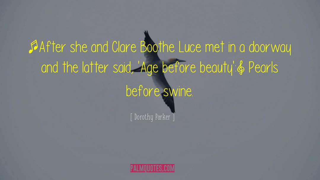Dorothy Parker Quotes: [After she and Clare Boothe