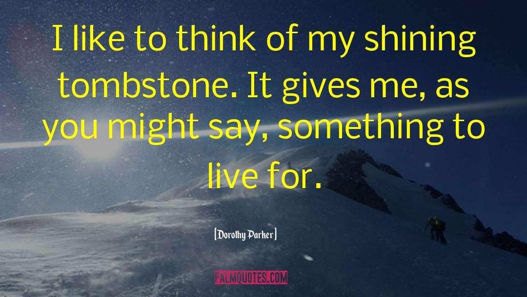 Dorothy Parker Quotes: I like to think of