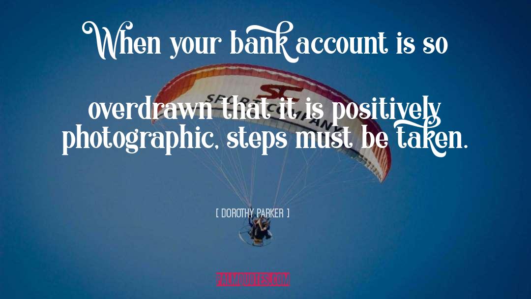Dorothy Parker Quotes: When your bank account is