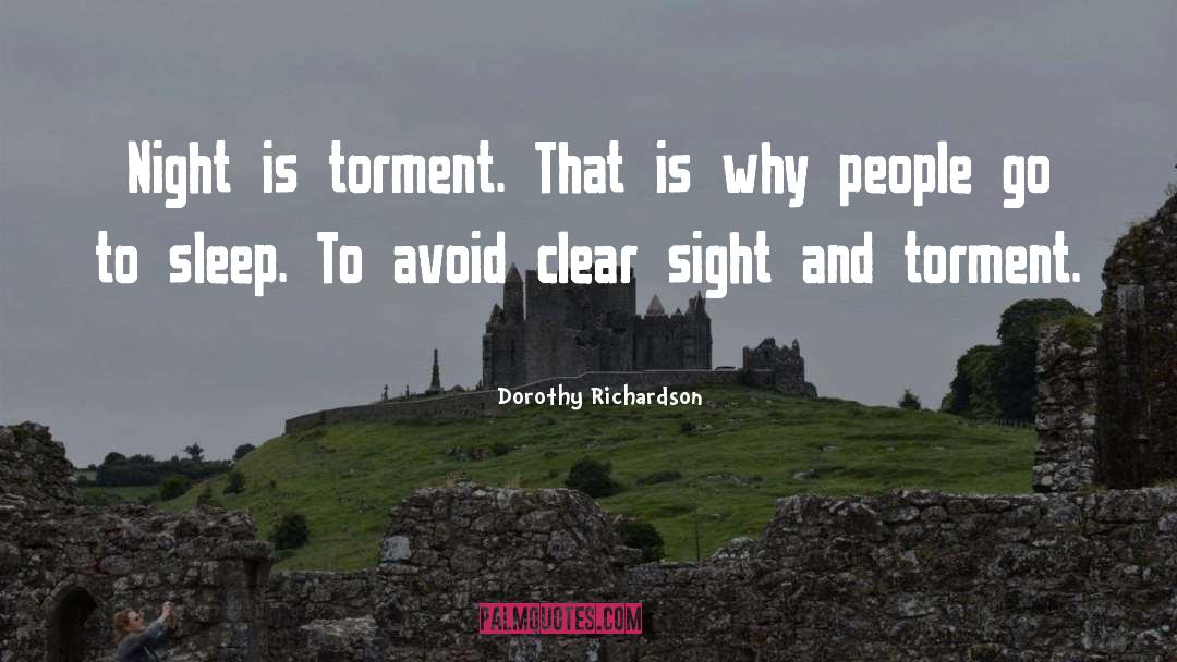 Dorothy Richardson Quotes: Night is torment. That is