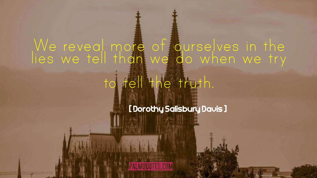 Dorothy Salisbury Davis Quotes: We reveal more of ourselves