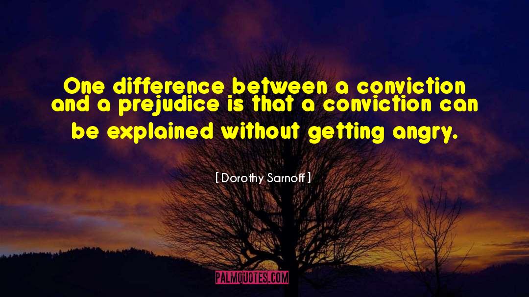 Dorothy Sarnoff Quotes: One difference between a conviction