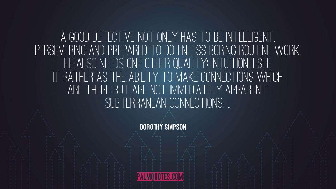 Dorothy Simpson Quotes: A good detective not only