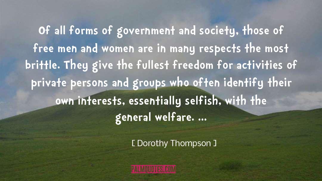 Dorothy Thompson Quotes: Of all forms of government