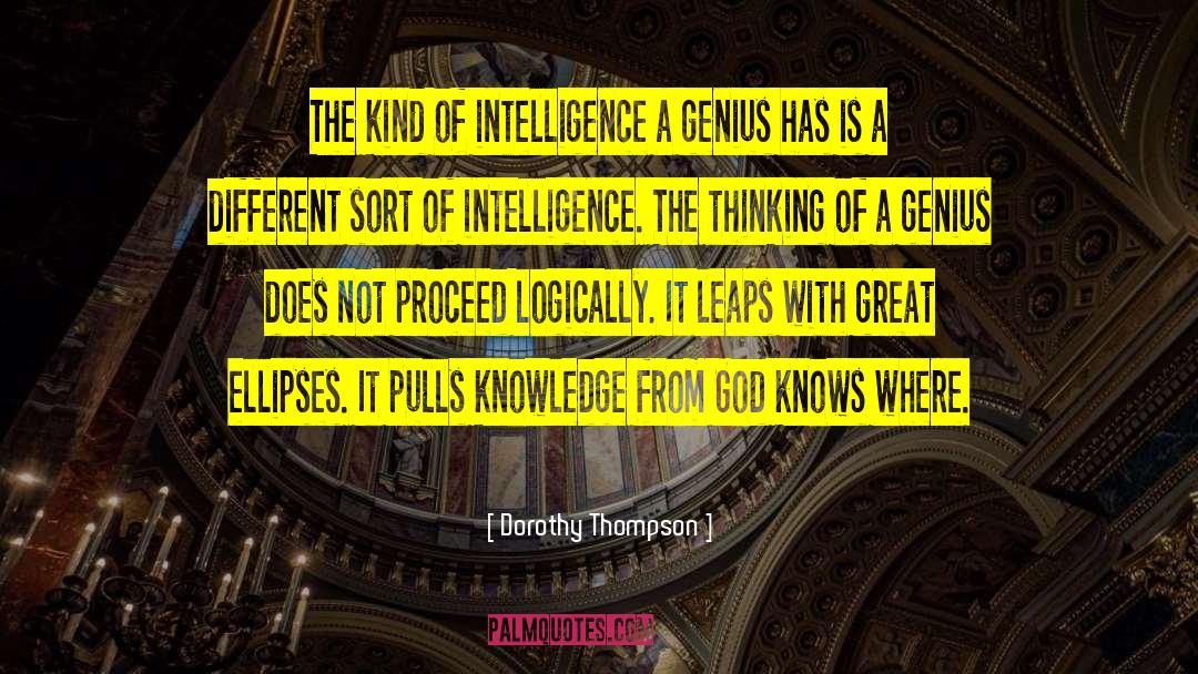 Dorothy Thompson Quotes: The kind of intelligence a