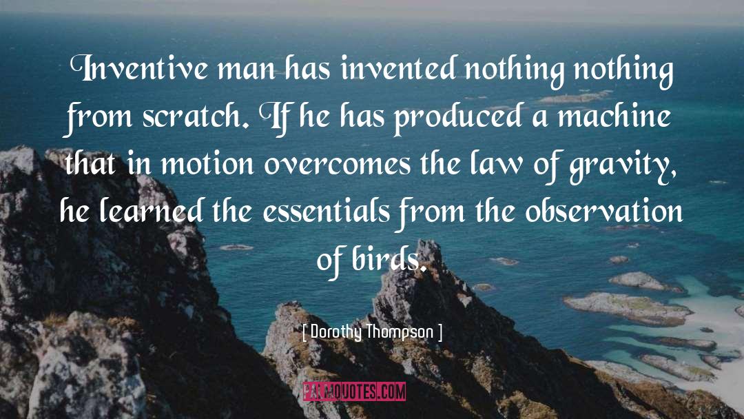 Dorothy Thompson Quotes: Inventive man has invented nothing