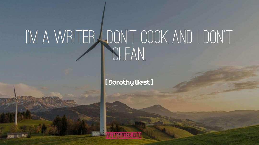 Dorothy West Quotes: I'm a writer. I don't