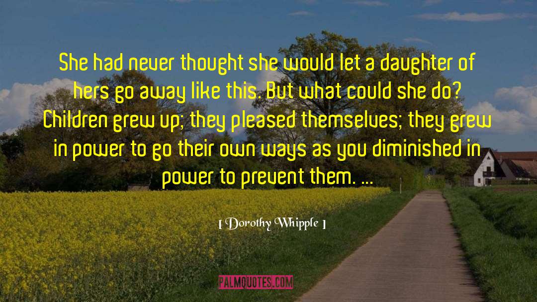 Dorothy Whipple Quotes: She had never thought she