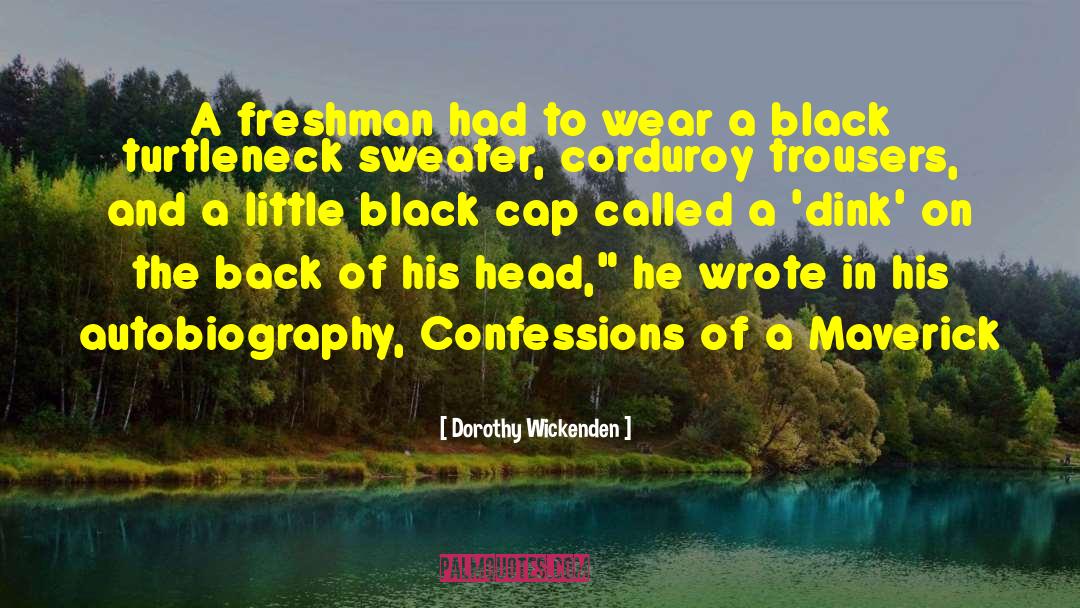 Dorothy Wickenden Quotes: A freshman had to wear